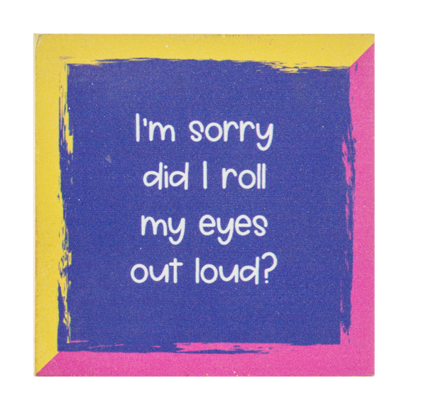 Block Talk - I'm Sorry Did I Roll My Eyes Out Loud?