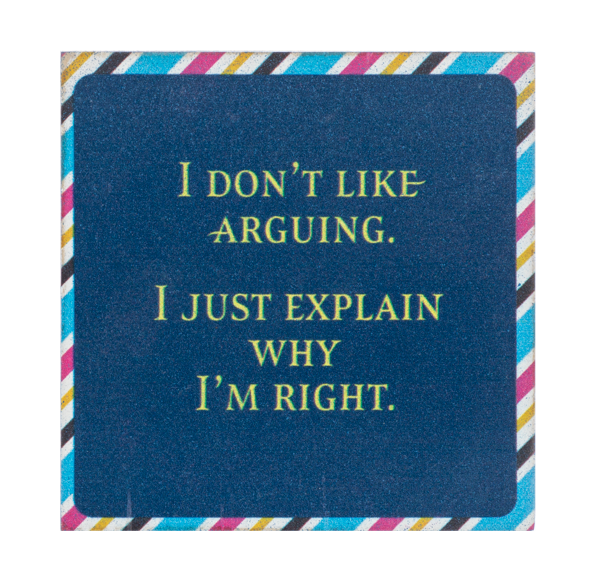 Block Talk - I Don't Like Arguing, I Just Explain Why I'm Right
