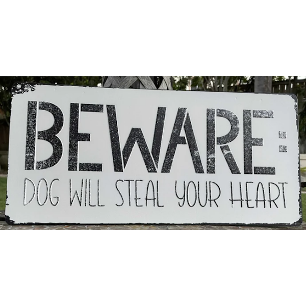 Beware: Dog Will Steal You Heart-Metal Sign