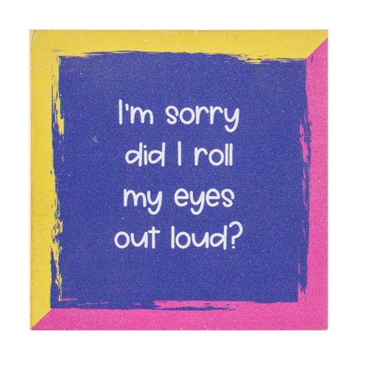Block Talk - I'm Sorry Did I Roll My Eyes Out Loud?
