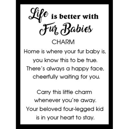 Pet Parent 'Life is Better with Fur Babies' Charm-Assorted, each sold seperately